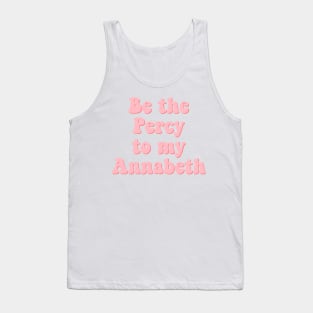 Be the Percy to my Annabeth Tank Top